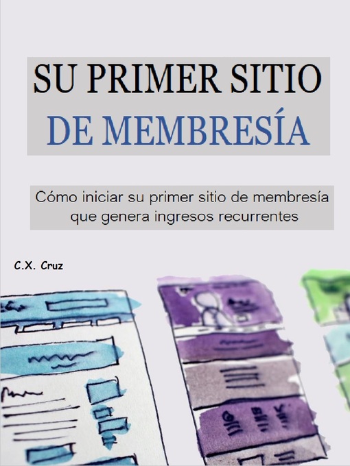 Title details for SU PRIMER SITIO DE MEMBRESÍA by C.X. Cruz - Available